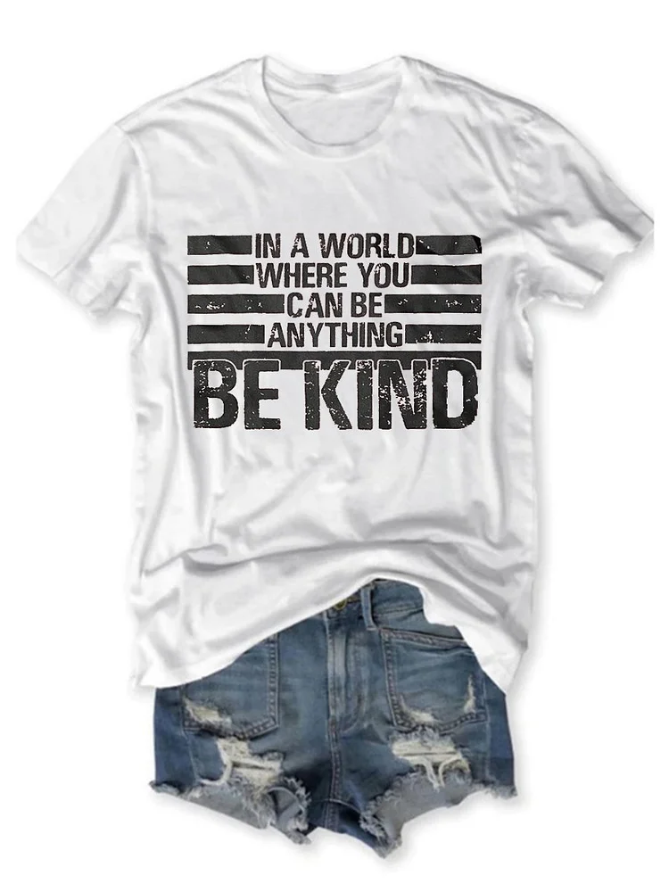 Bestdealfriday In A World Where You Can Be Anything Be Kind Letter Graphic Tee 11011020