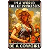 In a world be a cowgirl - Vintage Metal Signs(8*12Inch/12*16Inch)