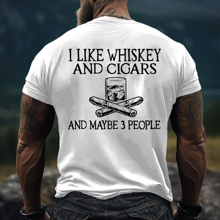 I like Whiskey And Cigars And Maybe 3 People T-shirt