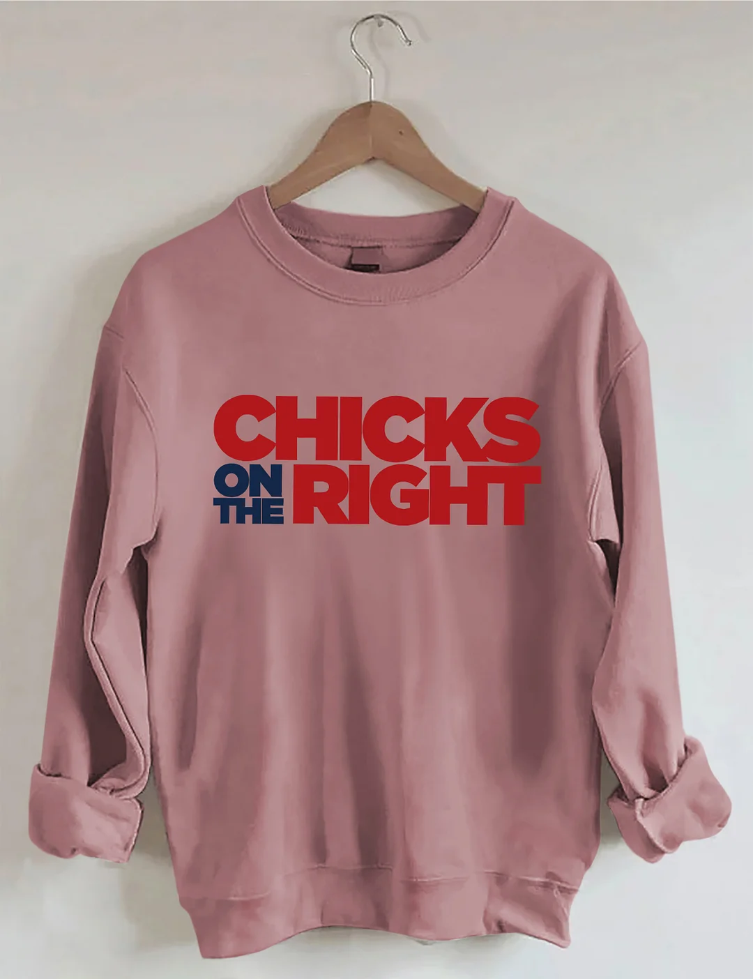 Chicks On The Right Sweatshirt