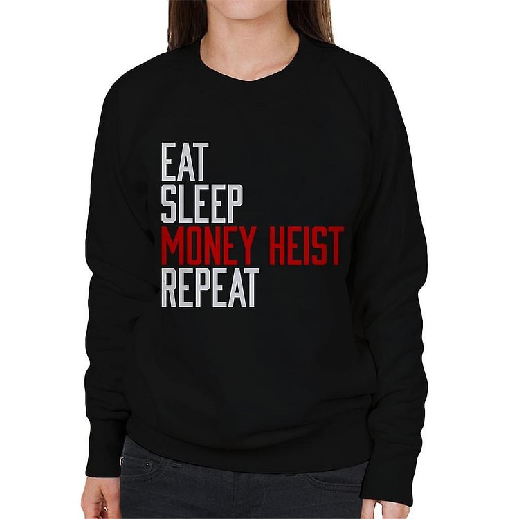 Eat Sleep Money Heist Repeat Women's Sweatshirt