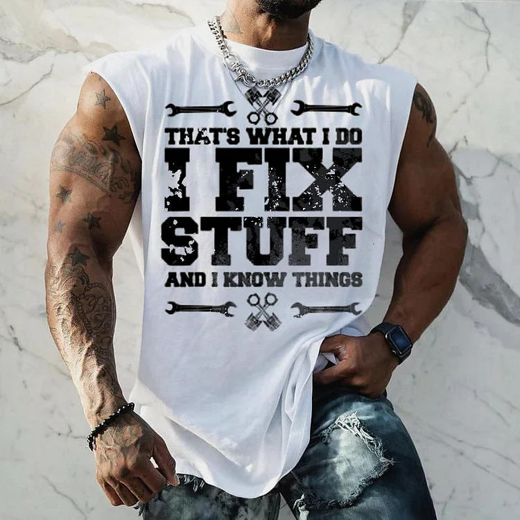 "I FIX Stuff And I Know Things" Fun Slogan Creative Print Men's Fashion Casual  Cap Sleeve Shirt