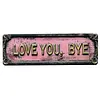 Love You Bye Vintage Floral Wall Plaque Street Sign for Home/Living Room/Bedroom