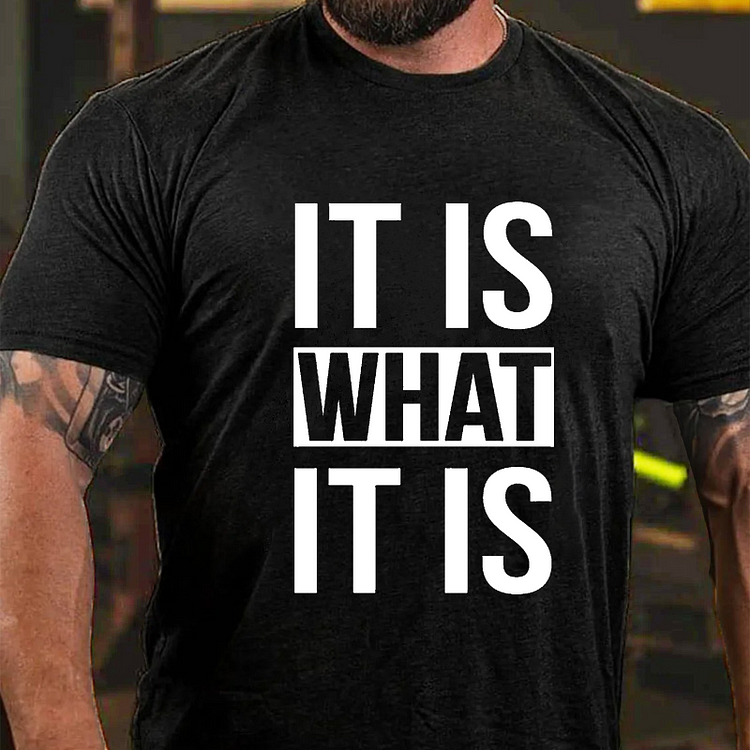 It Is What It Is T-shirt