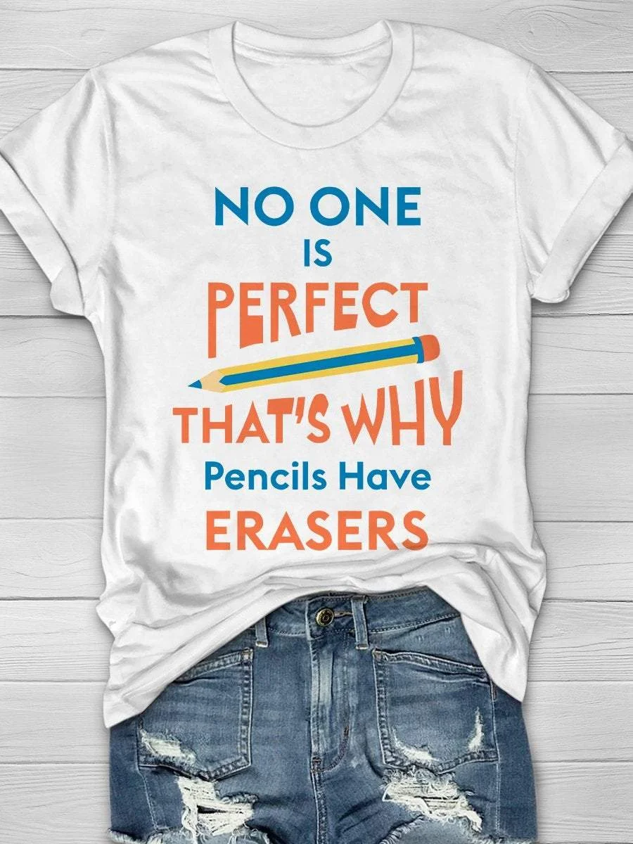 No One Is Perfect Pencils Have Erasers Print Short Sleeve T-shirt