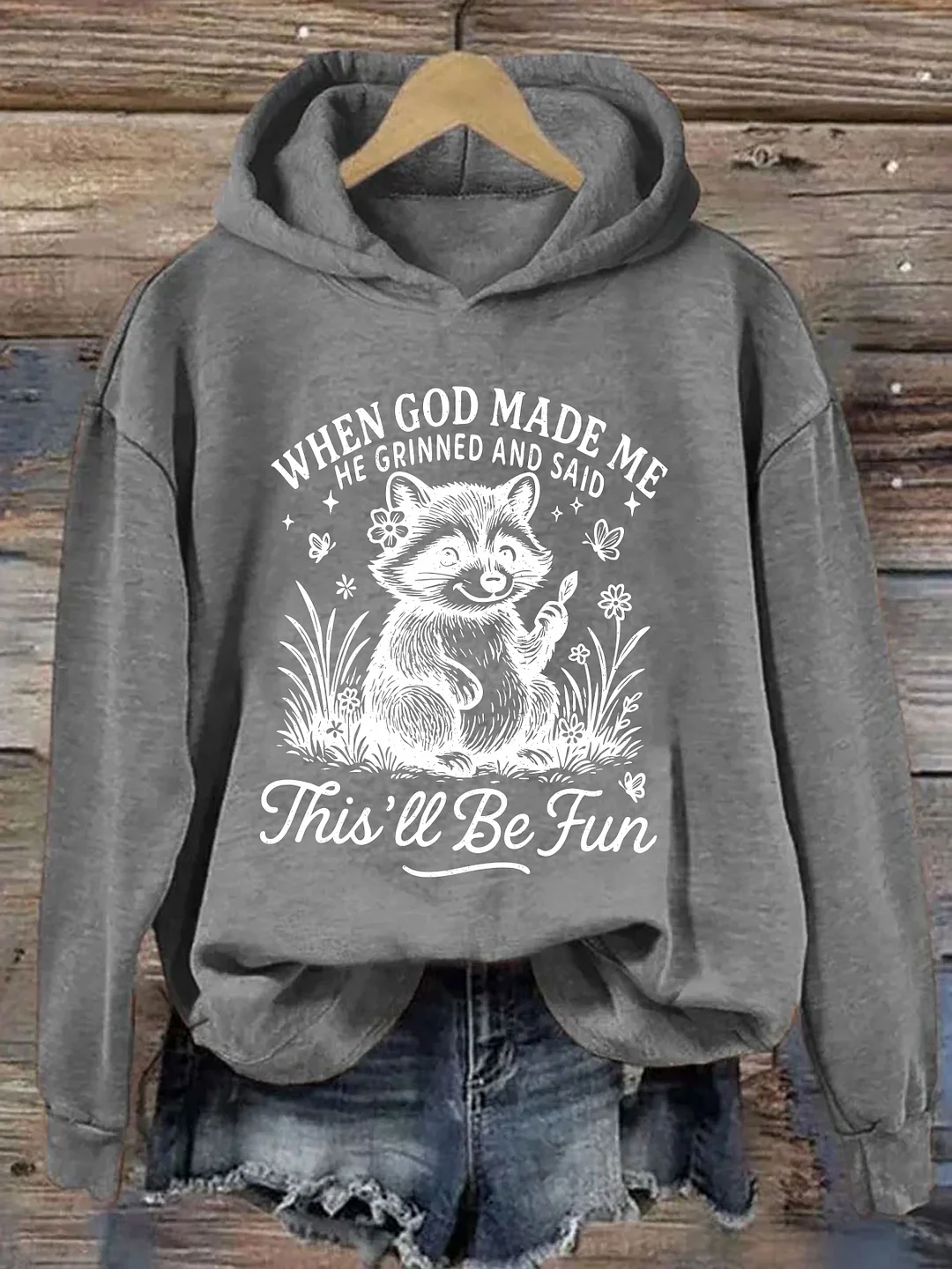 When God Made Me He Grinned And Said This'll Be Fun Hoodie