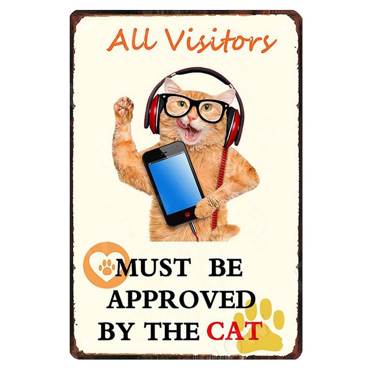All Visitors Must Be Approved By The Cat - Vintage Tin Signs/Wooden Signs - 7.9x11.8in & 11.8x15.7in