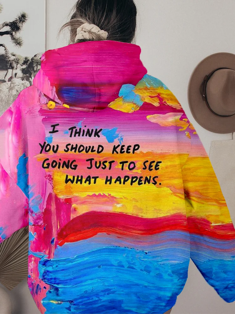 You Should Keep Going Just To See What Happens Art Hoodie