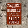 Warning This Redhead Does Not Play Well With Stupid People - Vintage Metal Signs(12*16Inch) - Warning