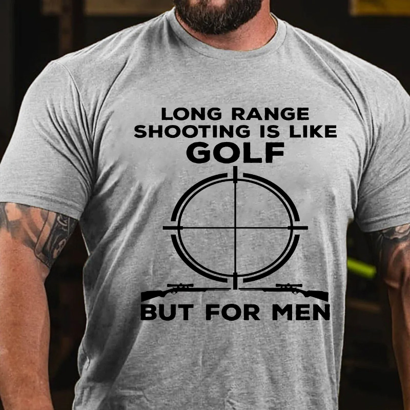 Long Range Shooting Is Like A Golf But For Real Men T-shirt ctolen