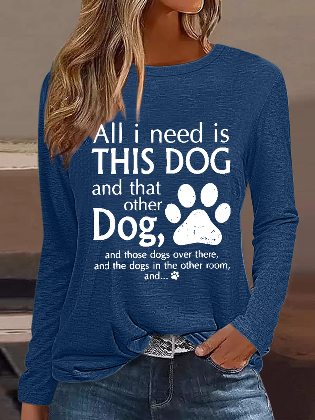 Women's All I Need Is This Dog And That Other Dog Simple Text Letters Cotton-Blend Shirt socialshop