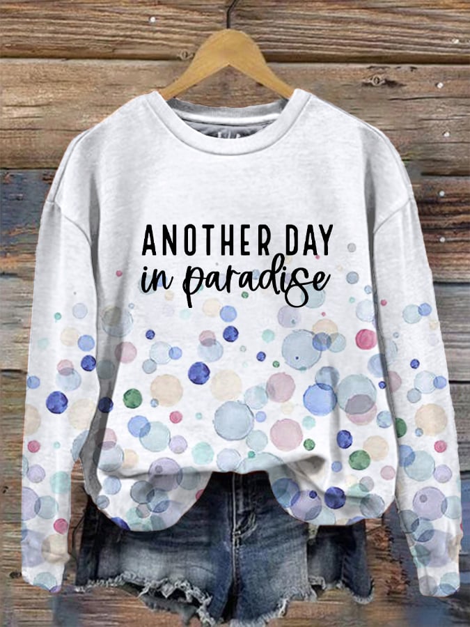 Women's Color Bubble "Another Day In Paradise" Printed Crew Neck Sweatshirt