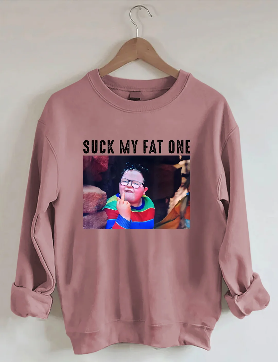 Suck My Fat One Sweatshirt