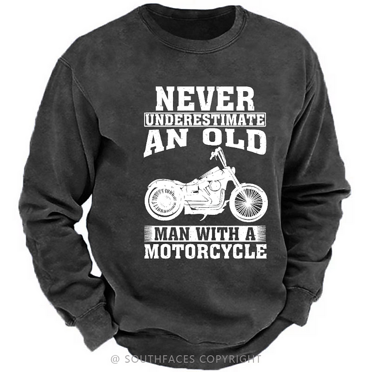 Never Underestimate An Old Man With A Motorcycle Sweatshirt