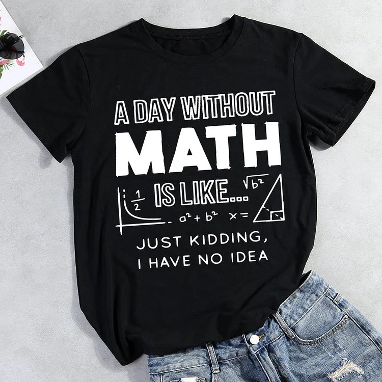 Day Without Math  T-shirt Tee -011158-Annaletters