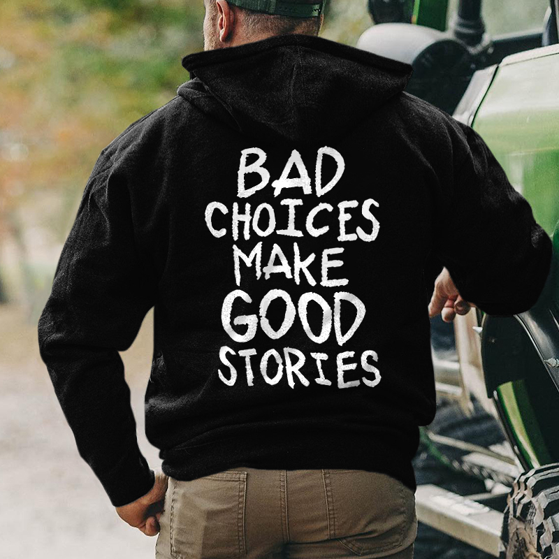Bad Choices Make Good Stories Printed Men's Hoodie - Livereid