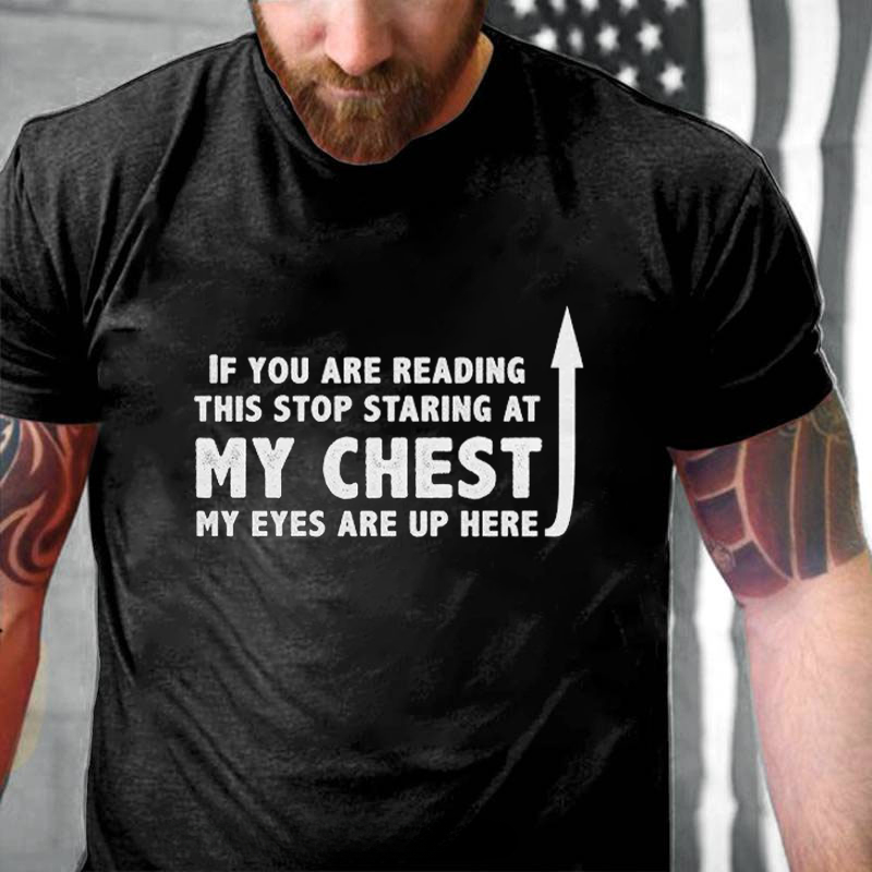 If You Are Reading This Stop Staring At My Chest T-Shirt ctolen