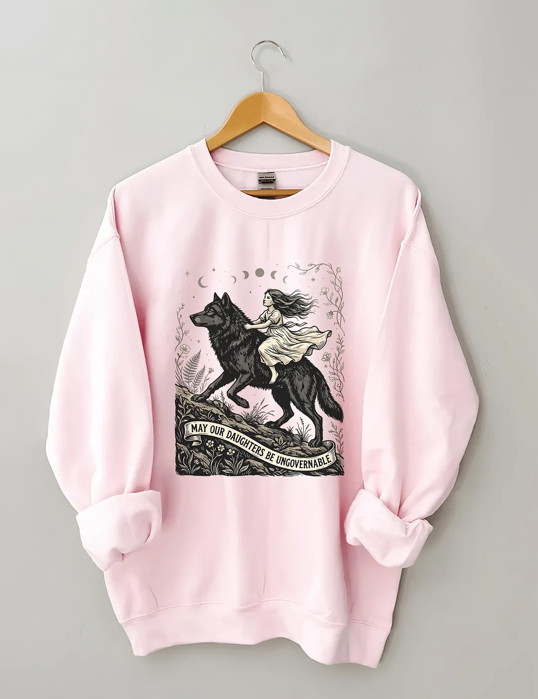 May Our Daughters Be Ungovernable&nbsp;Sweatshirt