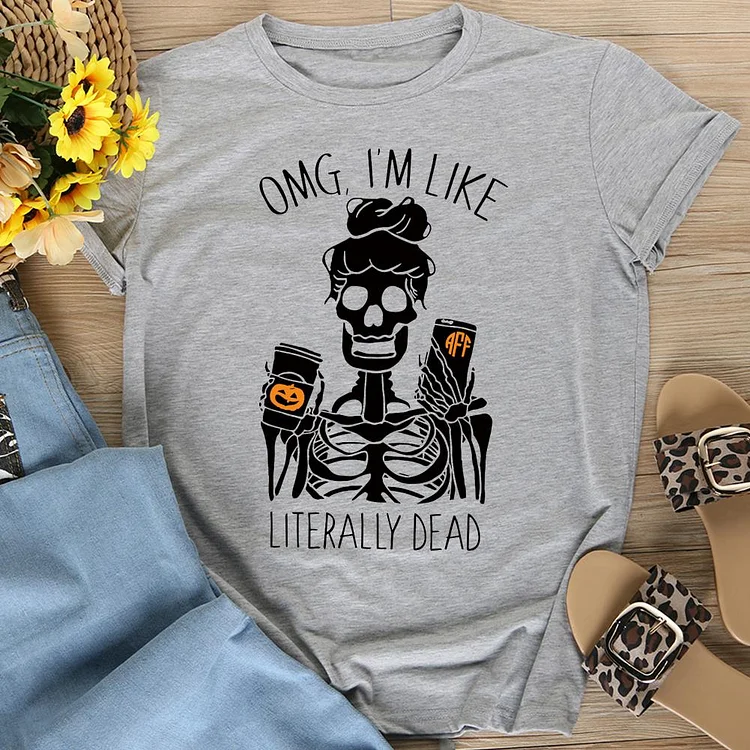 OMG I'm Like Literally Dead Funny  T-Shirt Tee-06621-Annaletters