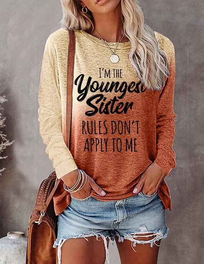 Women's I'm The Youngest Sister , Rules Don't Apply To Me Gradient Letter Print T-shirt