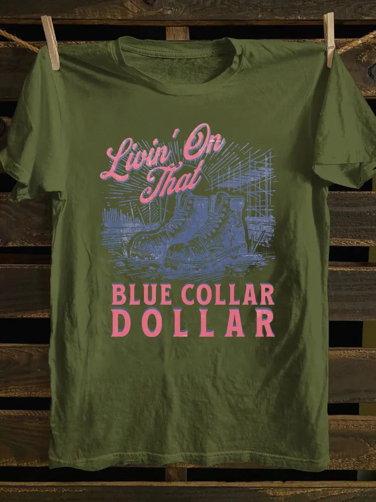 Livin On That Blue Collar Dollar T-shirt