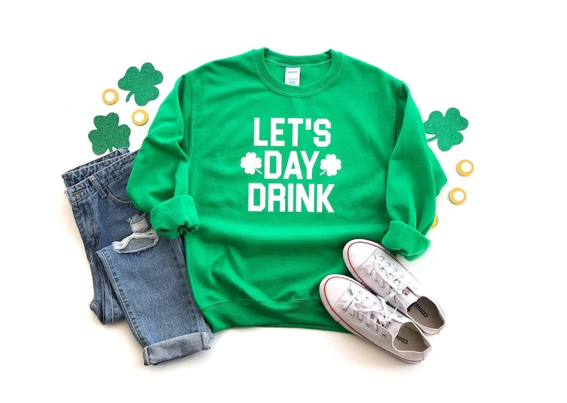 Lets Day Drink St Paddy's day Sweatshirt