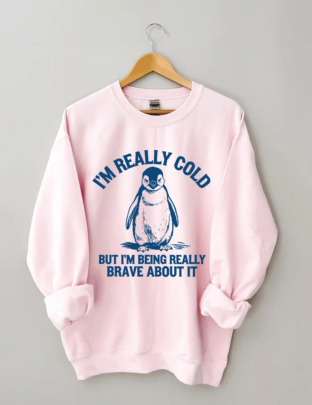 I'm Really Cold But I'm Being Really Brave About It Sweatshirt