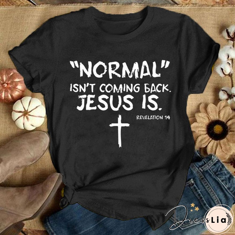 Cute Cross Normal Isn't Coming Back Jesus Is Revelation Printed T-Shirts For Women Short Sleeve Funny Round Neck Tee Shirt Casual Summer Tops