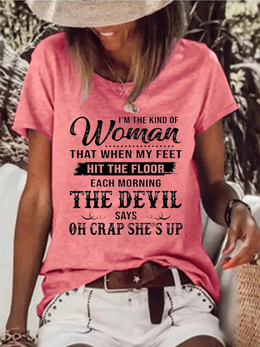 Women's I The Kind Of Woman That When My Feet Hit The Floor Each Morning The Devil Says T-Shirt