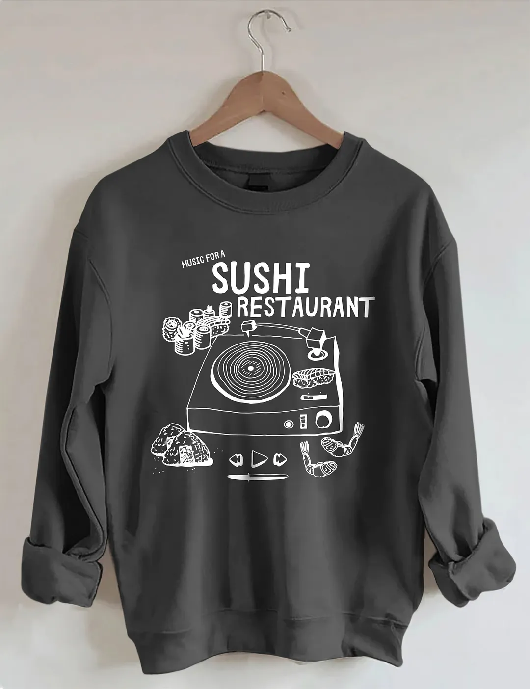 Music For A Sushi Restaurant Sweatshirt