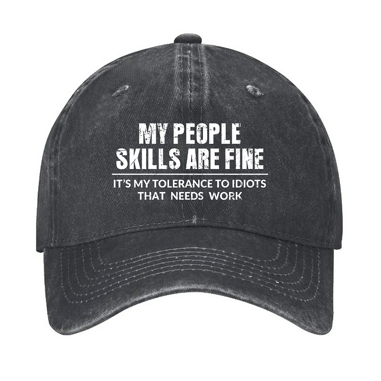 My People Skills Are Fine It's My Tolerance To Idiots That Needs Work Hat