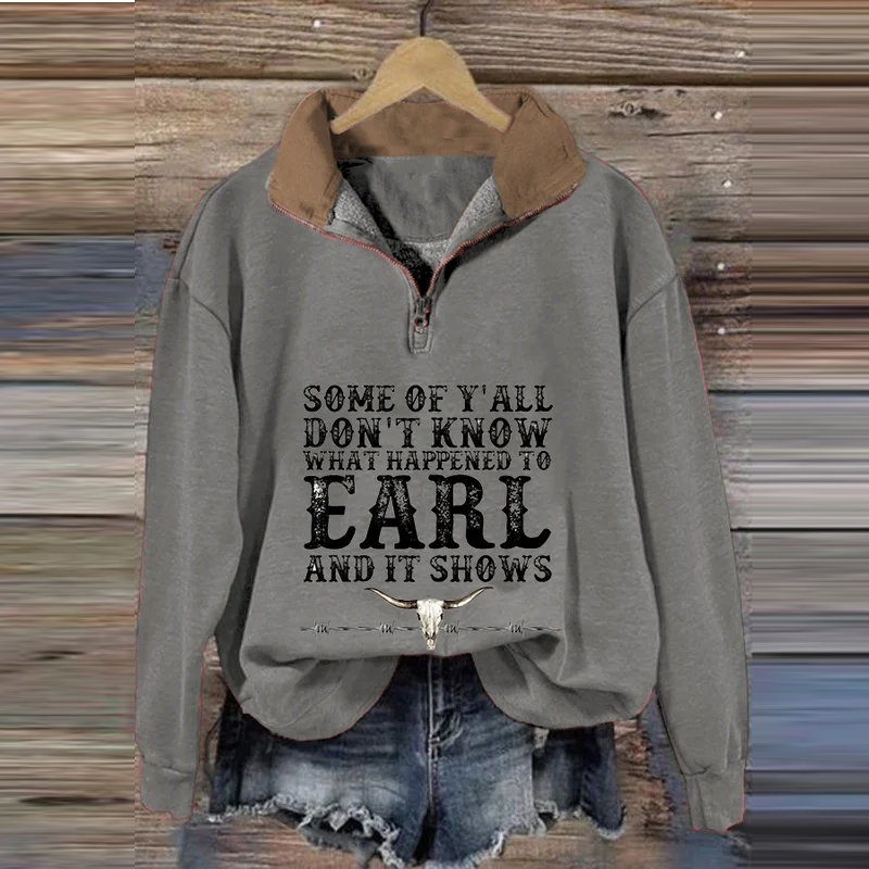  Women's Some Of You Don't Know What Happened To Earl And It Shows Sweatshirt Westsshops