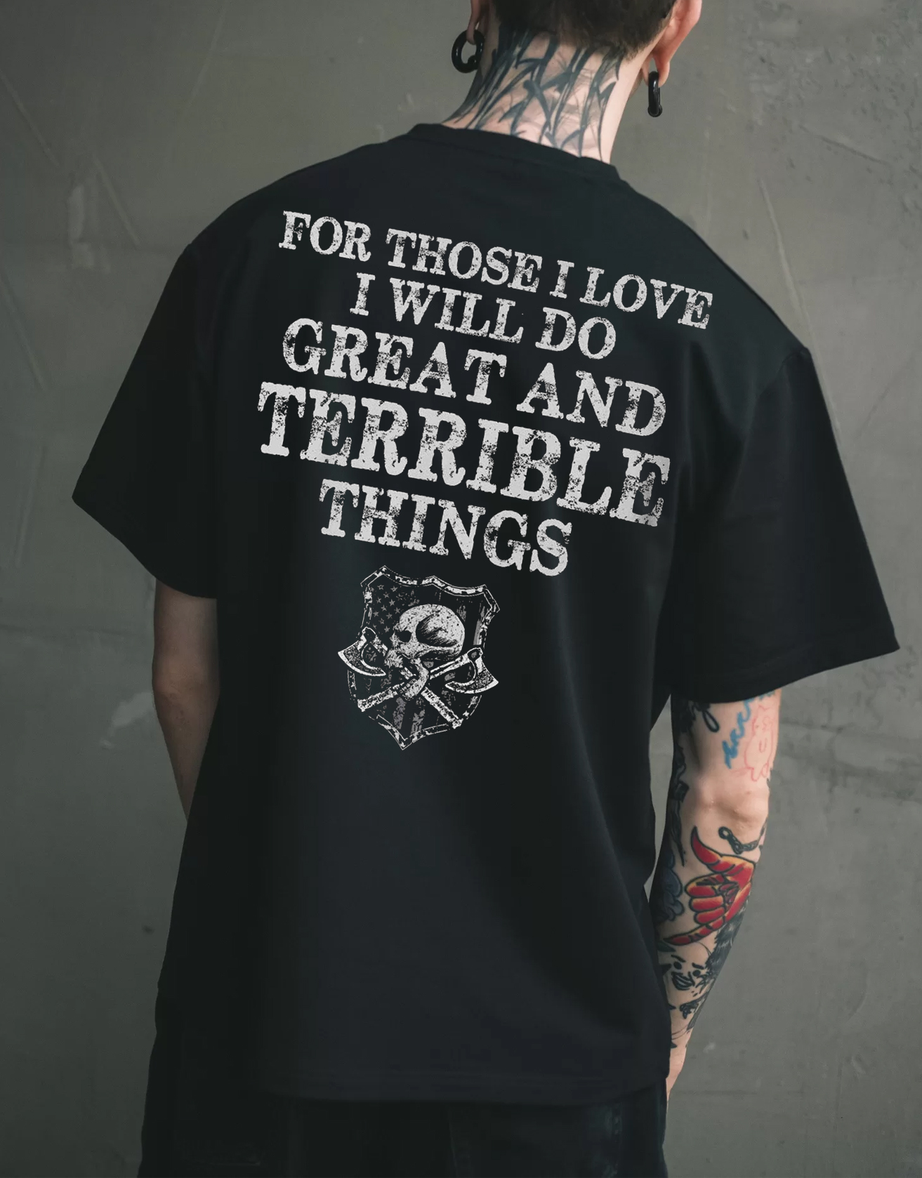 For Those I Love I Will Do Great And Terrible Things Tshirt / TECHWEAR CLUB / Techwear