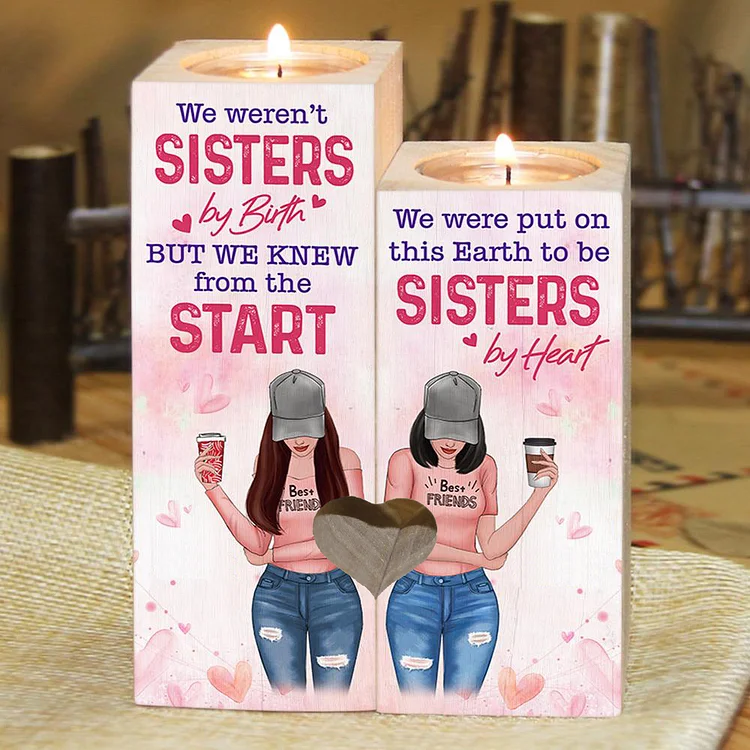 We Were Put on This Earth to be Sisters by Heart - Candle Holder