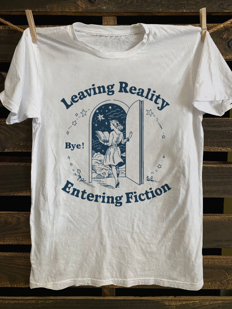 Leaving Reality Entering Fiction T-shirt