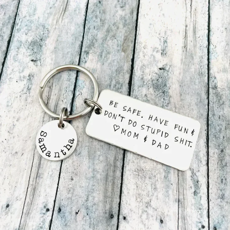 Be safe. Have fun. Don't Do Stupid, Personalized Keychain Gifts For Kids