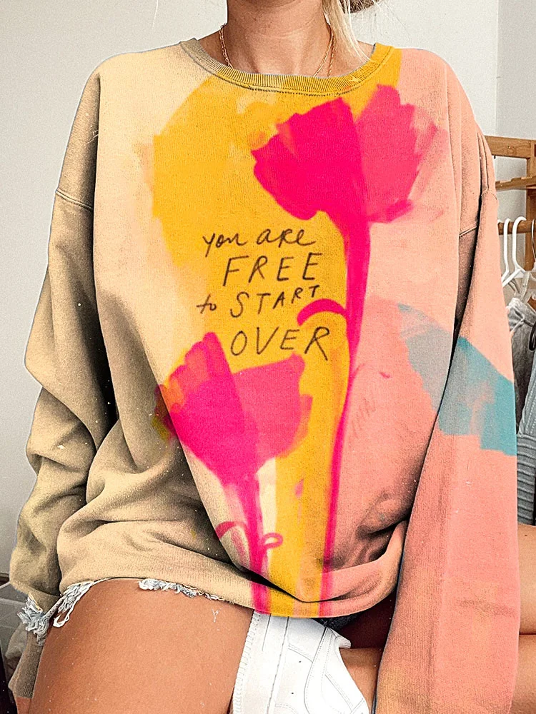 You Are Free To Start Over Inspirational Quote Print Sweatshirt