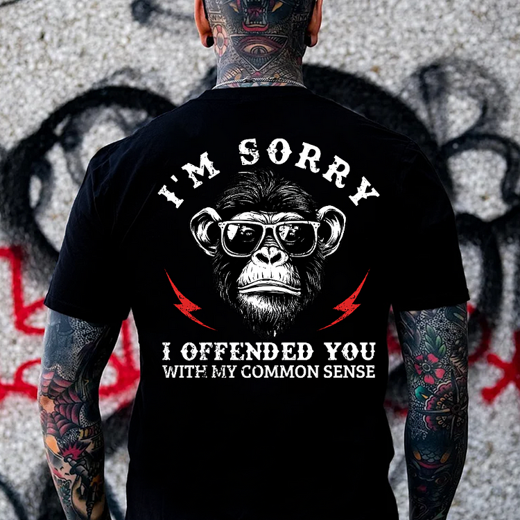 I'm Sorry I Offended You With My Common Sense T-shirt
