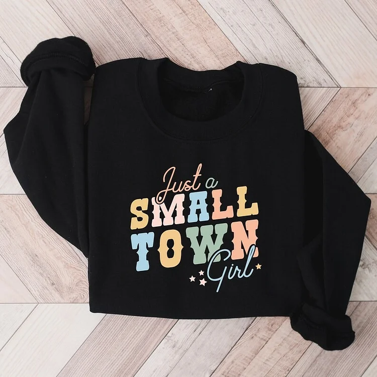 Just a Small Town Girl Sweatshirt socialshop