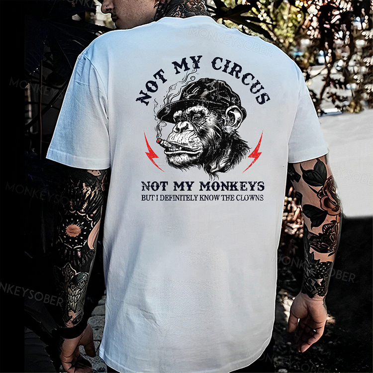 Not My Circus Not My Monkeys But I Definitely Know The Clowns T-shirt