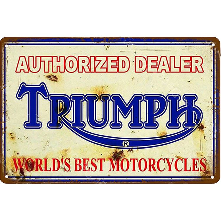 Triumph Motorcycles Authorized Dealer - World's Best Motorcycles Vintage Tin Signs/Wooden Signs - 7.9x11.8in & 11.8x15.7in