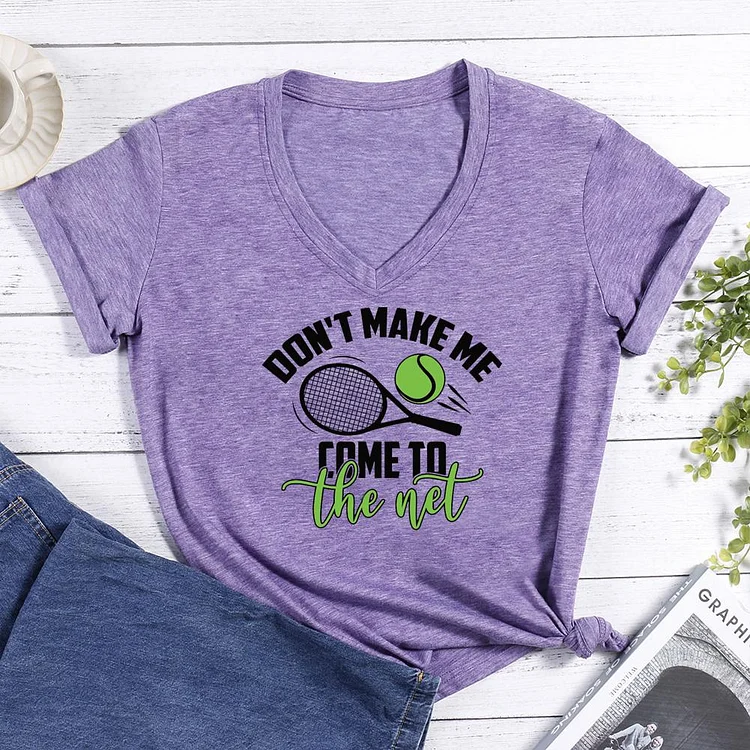 Don't Make Me Come To The Net Tennis V-neck T Shirt-Annaletters