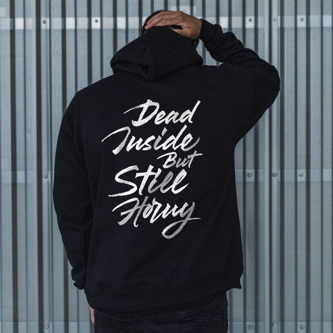 Dead Inside But Still Horny Casual Printed Hoodie