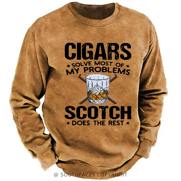 Cigars Solve Most Of My Problems Scotch Does The Rest Shirt Sweatshirt