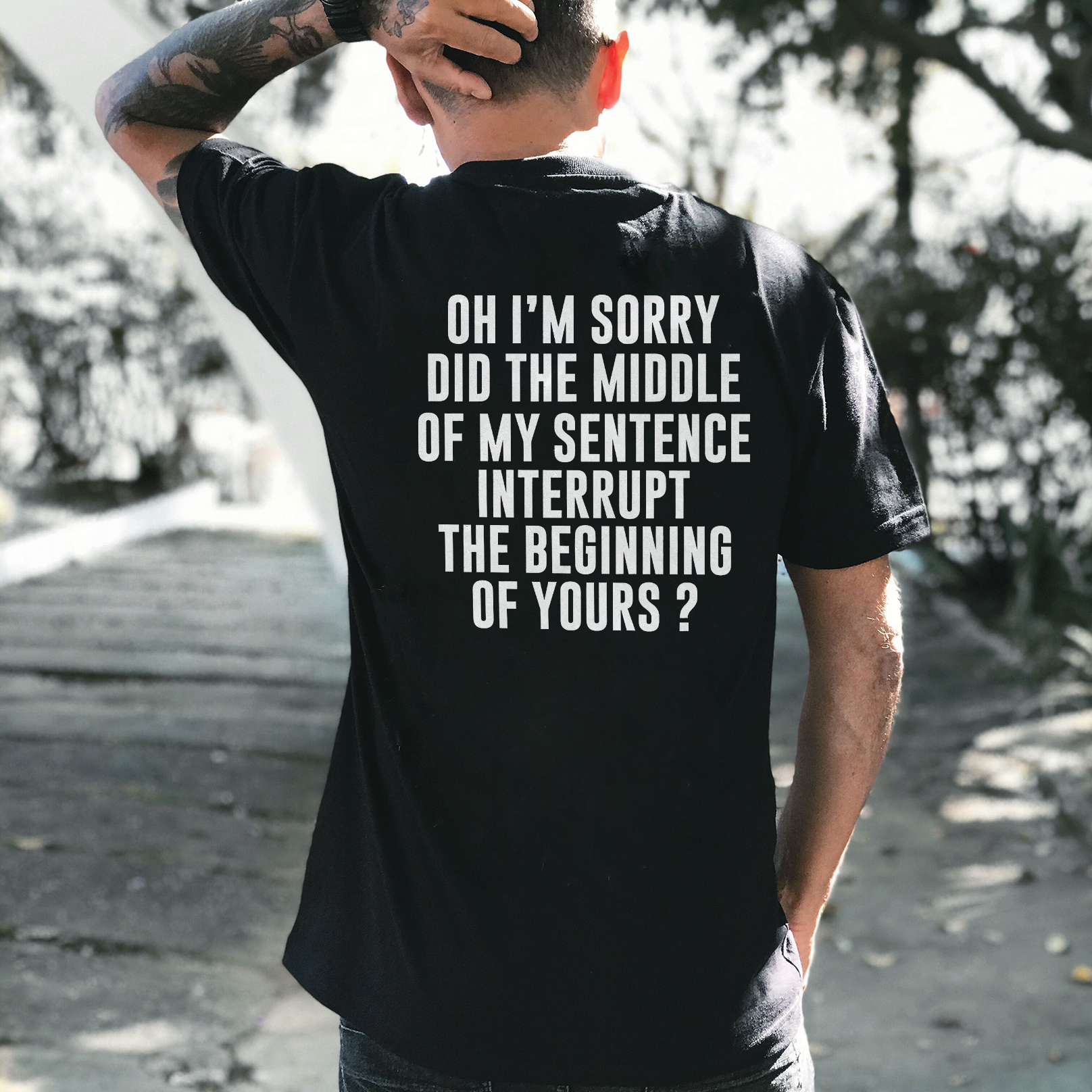 Oh I'm Sorry Did The Middle Of My Sentence Interrupt The Beginning Of ...