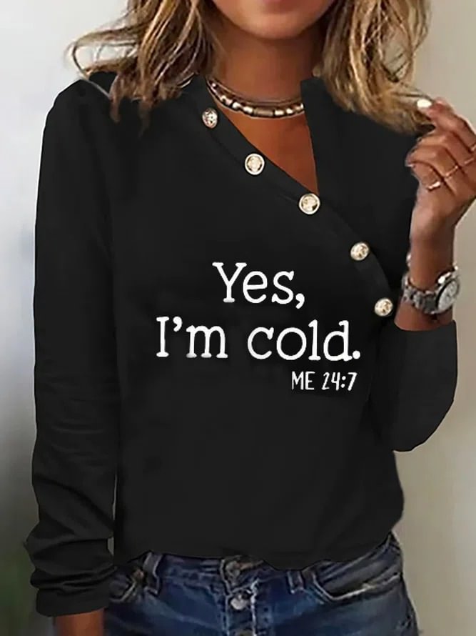 Yes I'm Cold Casual Buttoned T-Shirt