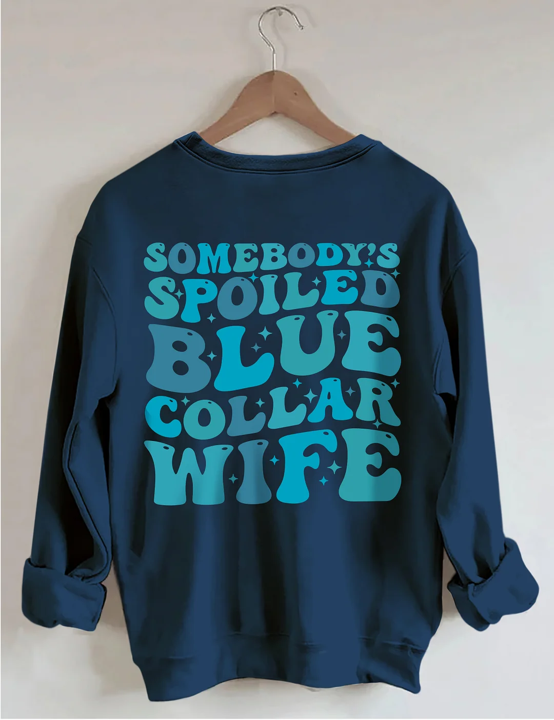Somebody's Spoiled Blue Collar Wife Sweatshirt