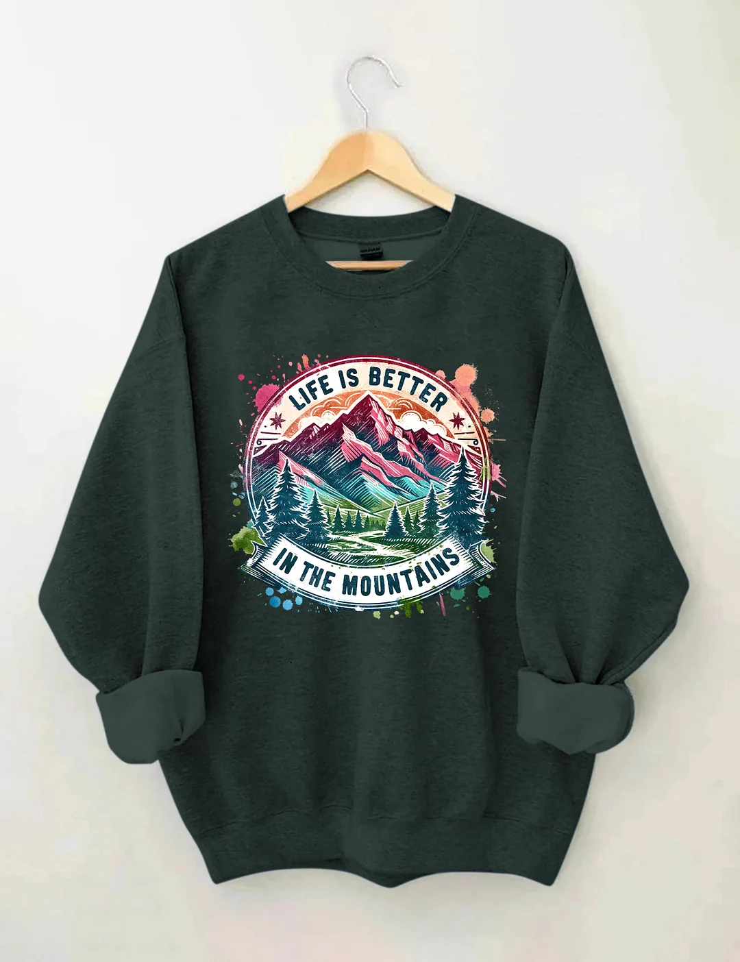 Life Is Better By The Mountains Sweatshirt