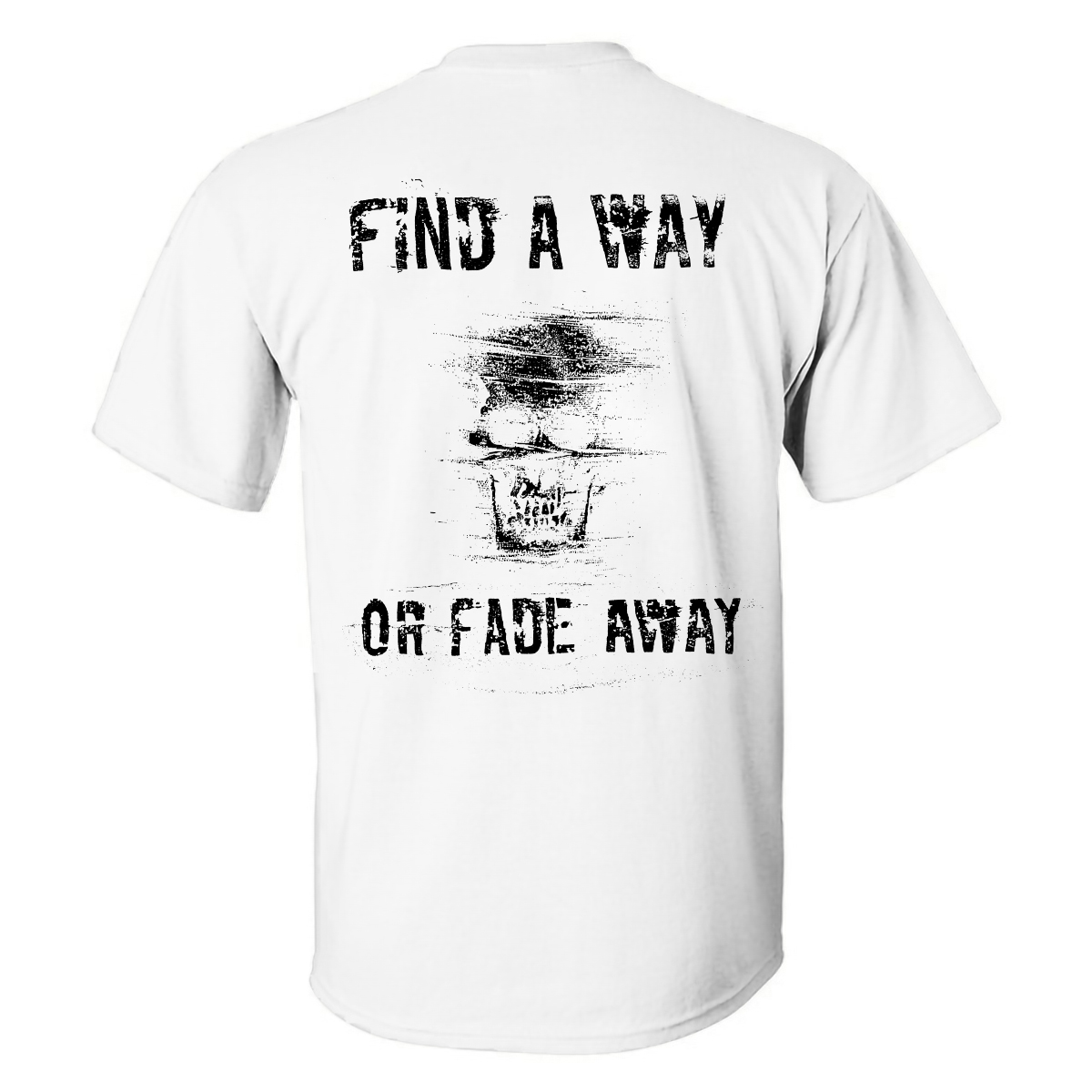 Livereid Find A Way Or Fade Away Skull Printed T-shirt - Livereid