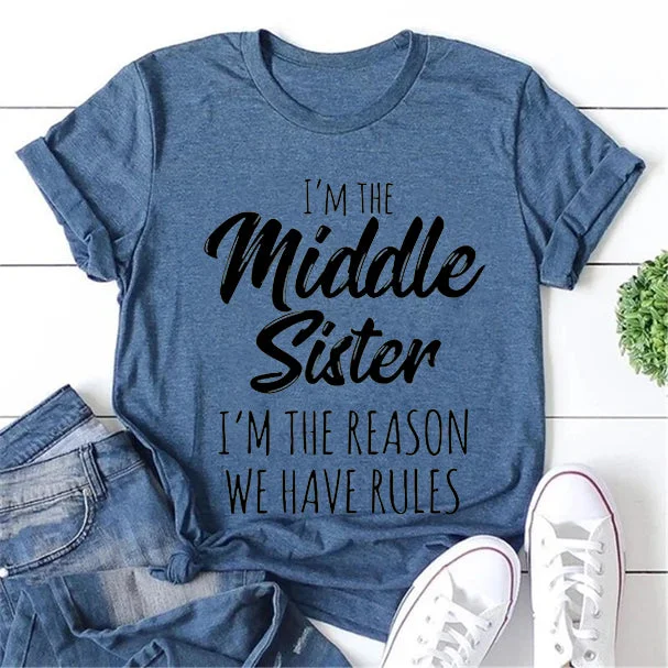 I Am The Middle Sister Fashion Letter Print Women Slogan T-Shirt socialshop